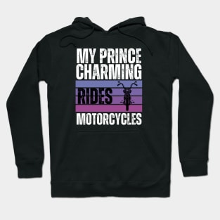 My Prince Charming Rides Motorcycles Hoodie